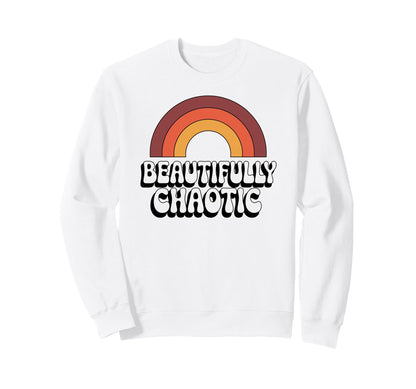 Beautifully Chaotic Funny 70S Sweatshirt - Streetwear Style Men Women - T-Shirt, Sweatshirt, Hoodie
