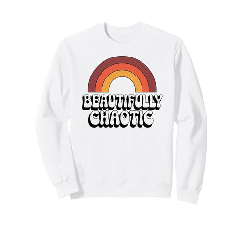 Beautifully Chaotic Funny 70S Sweatshirt - Streetwear Style Men Women - T-Shirt, Sweatshirt, Hoodie