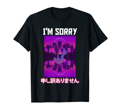 Im Sorry Aesthetic Vaporwave T-Shirt - Trendy Graphic Unisex - T-Shirt, Sweatshirt, Hoodie