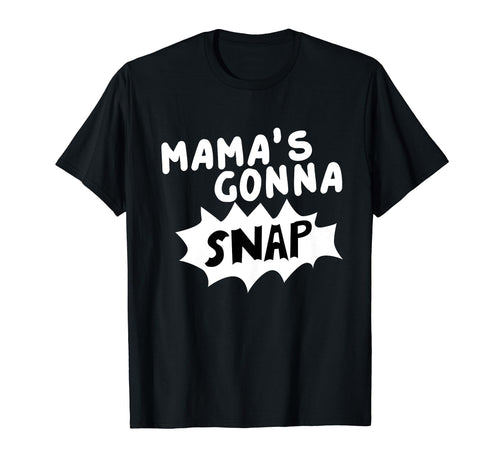 Mamas Gonna Snap Photography Camera T-Shirt - Minimalist Print Unisex - T-Shirt, Sweatshirt, Hoodie