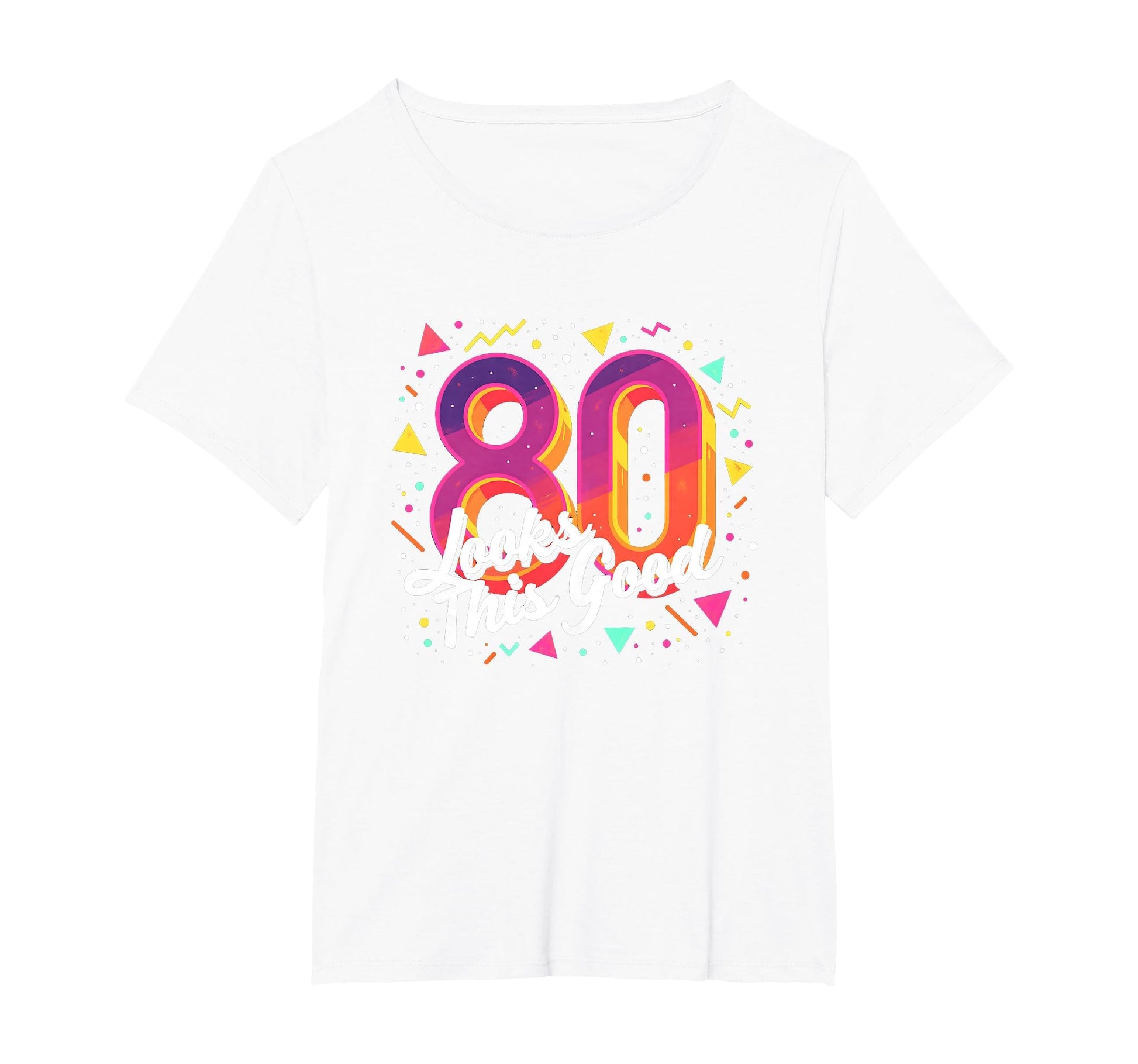 80Th Birthday Gift Looks This Good Party T-Shirt - Novelty Apparel Unisex - T-Shirt, Sweatshirt, Hoodie