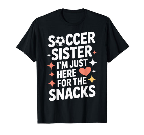 Soccer Sister Snacks Time Soccer Mom T-Shirt - Novelty Apparel Unisex - T-Shirt, Sweatshirt, Hoodie