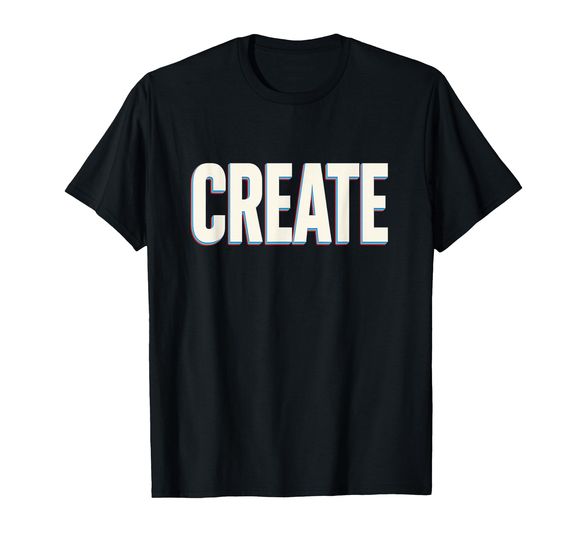 Create Bold Slogan Modern Typography Art T-Shirt - Graphic Print Unisex - T-Shirt, Sweatshirt, Hoodie
