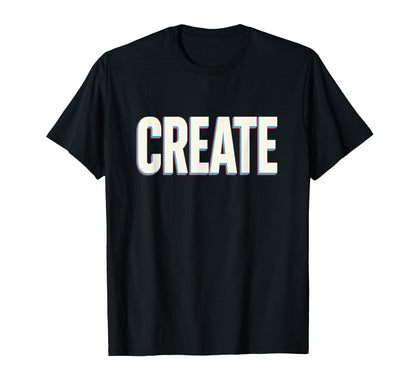 Create Bold Slogan Modern Typography Art T-Shirt - Graphic Print Unisex - T-Shirt, Sweatshirt, Hoodie