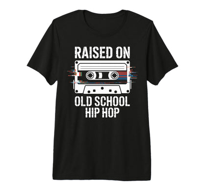 Raised Old School Hip Hop Cassette Tape T-Shirt - Streetwear Style Unisex - T-Shirt, Sweatshirt, Hoodie