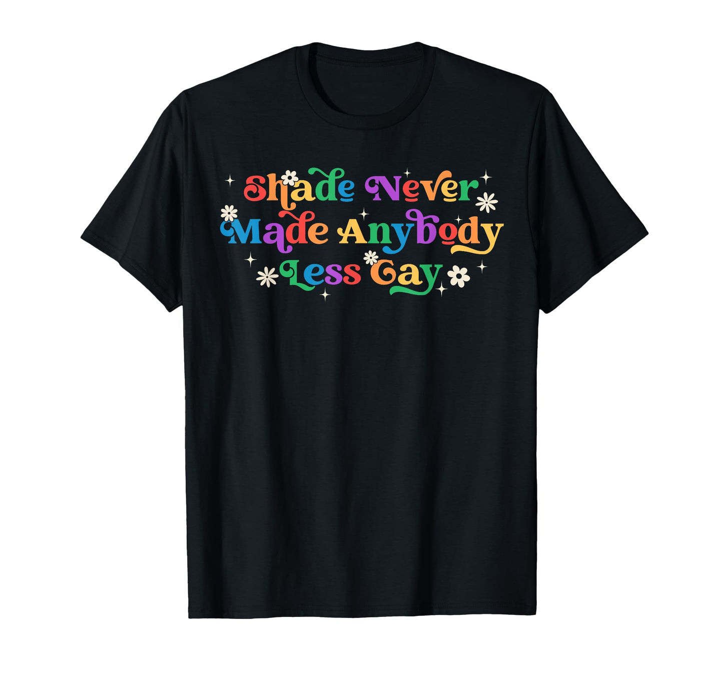 Pride Month Lgbtq Shade Never Made T-Shirt - Aesthetic Graphic for Adults - T-Shirt, Sweatshirt, Hoodie
