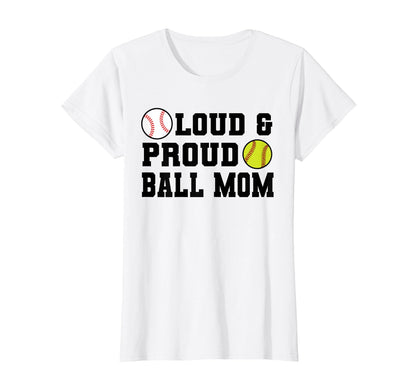 Loud Proud Ball Mom Softball Baseball T-Shirt - Graphic Print for Adults - T-Shirt, Sweatshirt, Hoodie