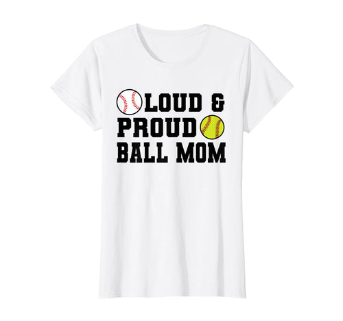 Loud Proud Ball Mom Softball Baseball T-Shirt - Graphic Print for Adults - T-Shirt, Sweatshirt, Hoodie
