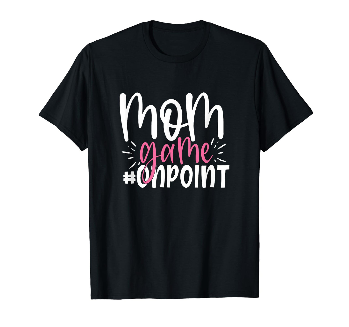 Mom Game Onpoint Funny Mothers Day T-Shirt - Aesthetic Graphic Men Women - T-Shirt, Sweatshirt, Hoodie