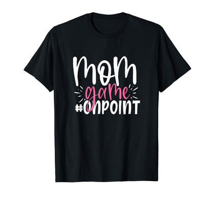 Mom Game Onpoint Funny Mothers Day T-Shirt - Aesthetic Graphic Men Women - T-Shirt, Sweatshirt, Hoodie