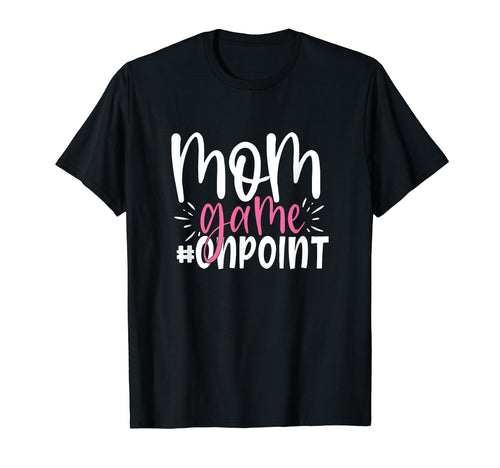 Mom Game Onpoint Funny Mothers Day T-Shirt - Aesthetic Graphic Men Women - T-Shirt, Sweatshirt, Hoodie
