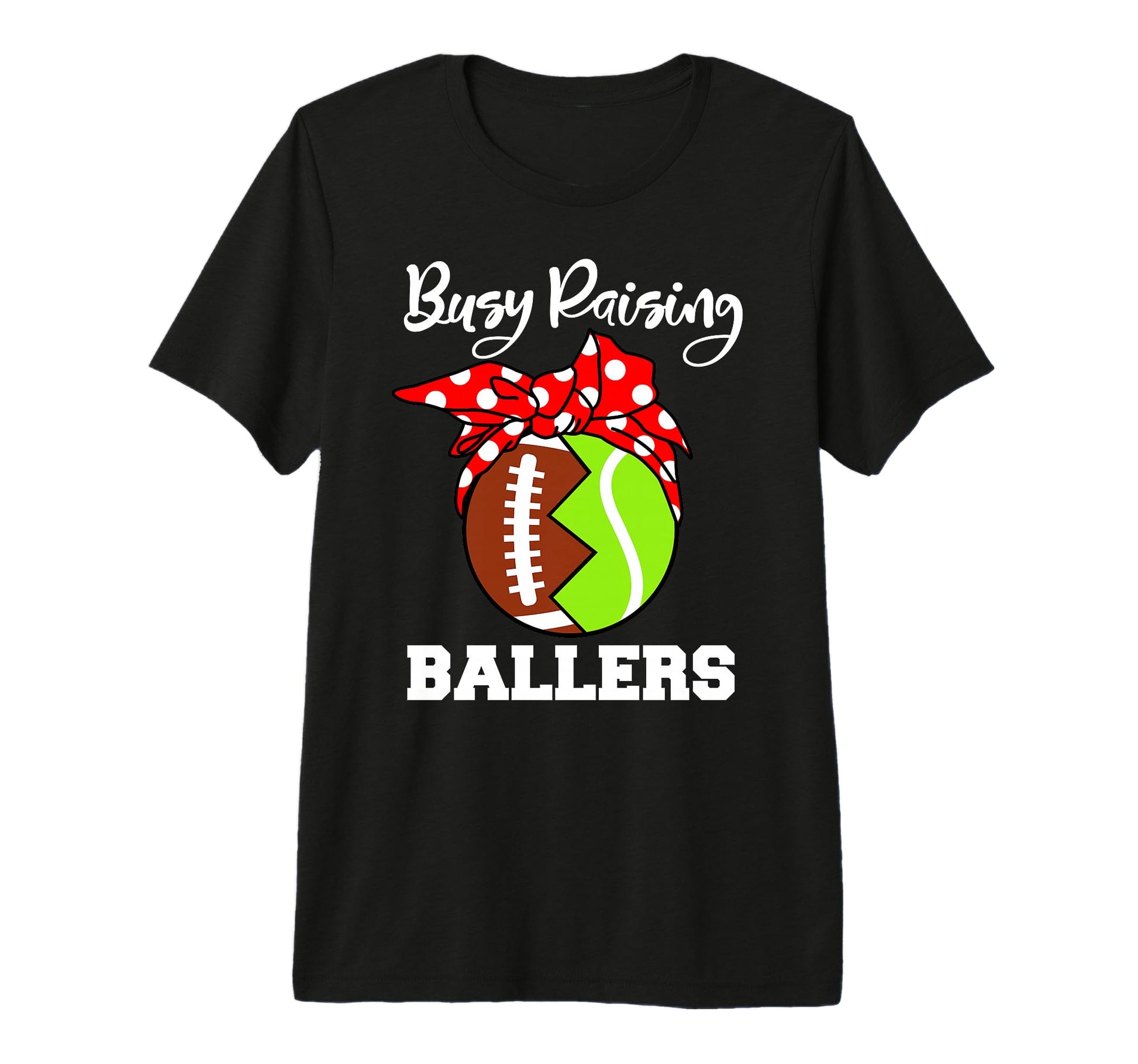 Busy Raising Ballers Funny Football T-Shirt - Graphic Print for Adults - T-Shirt, Sweatshirt, Hoodie