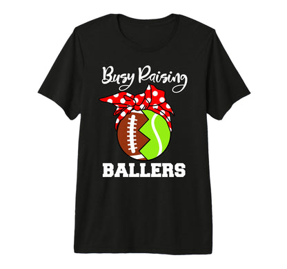 Busy Raising Ballers Funny Football T-Shirt - Graphic Print for Adults - T-Shirt, Sweatshirt, Hoodie