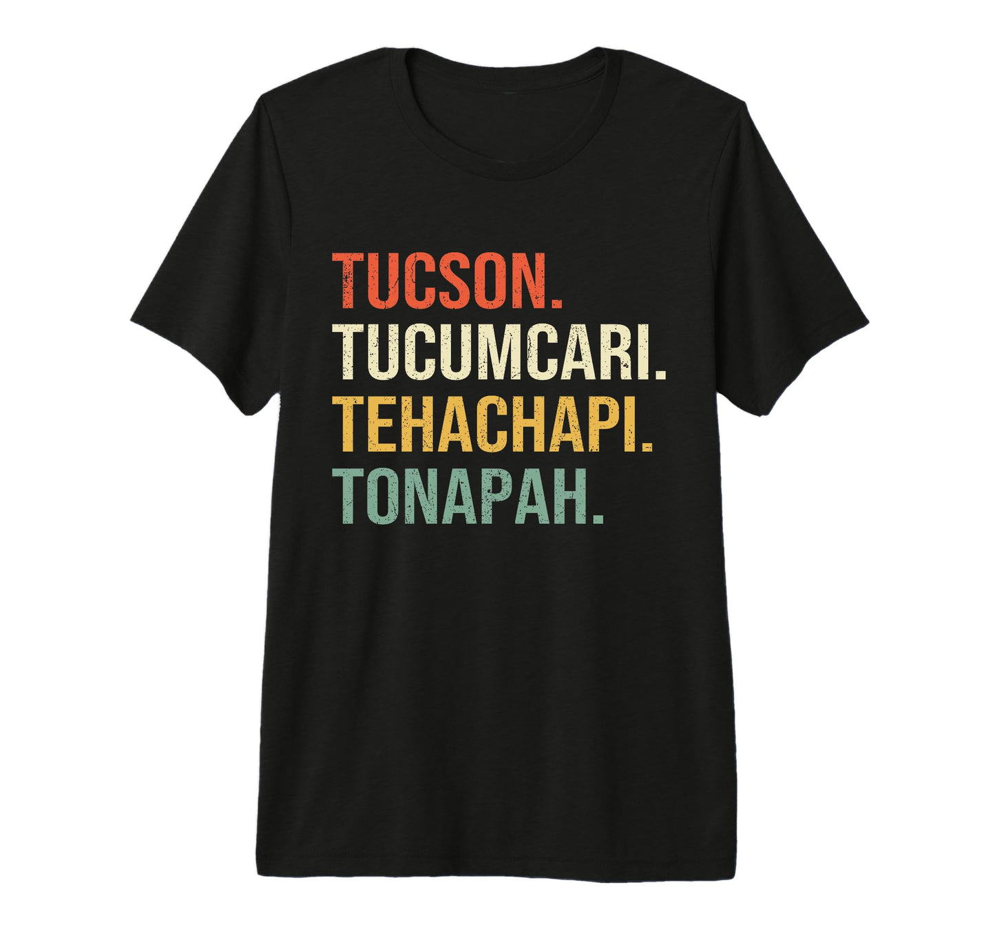 Tucson Tucumcari Tehachapi Tonopah T-Shirt - Graphic Print Men Women - T-Shirt, Sweatshirt, Hoodie