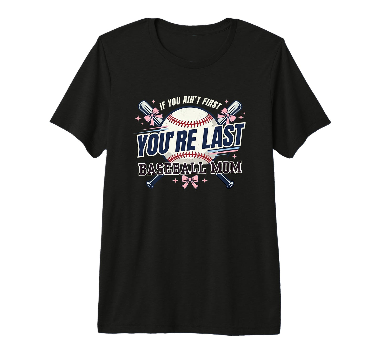 If You Aint First Youre Last T-Shirt - Casual Everyday Wear Unisex - T-Shirt, Sweatshirt, Hoodie