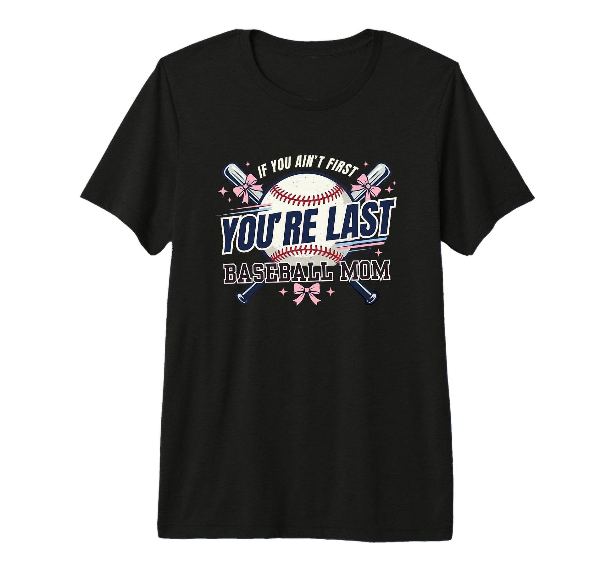 If You Aint First Youre Last T-Shirt - Casual Everyday Wear Unisex - T-Shirt, Sweatshirt, Hoodie