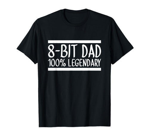 8 Bit Dad 100 Legendary Gaming Video T-Shirt - Minimalist Print Unisex - T-Shirt, Sweatshirt, Hoodie