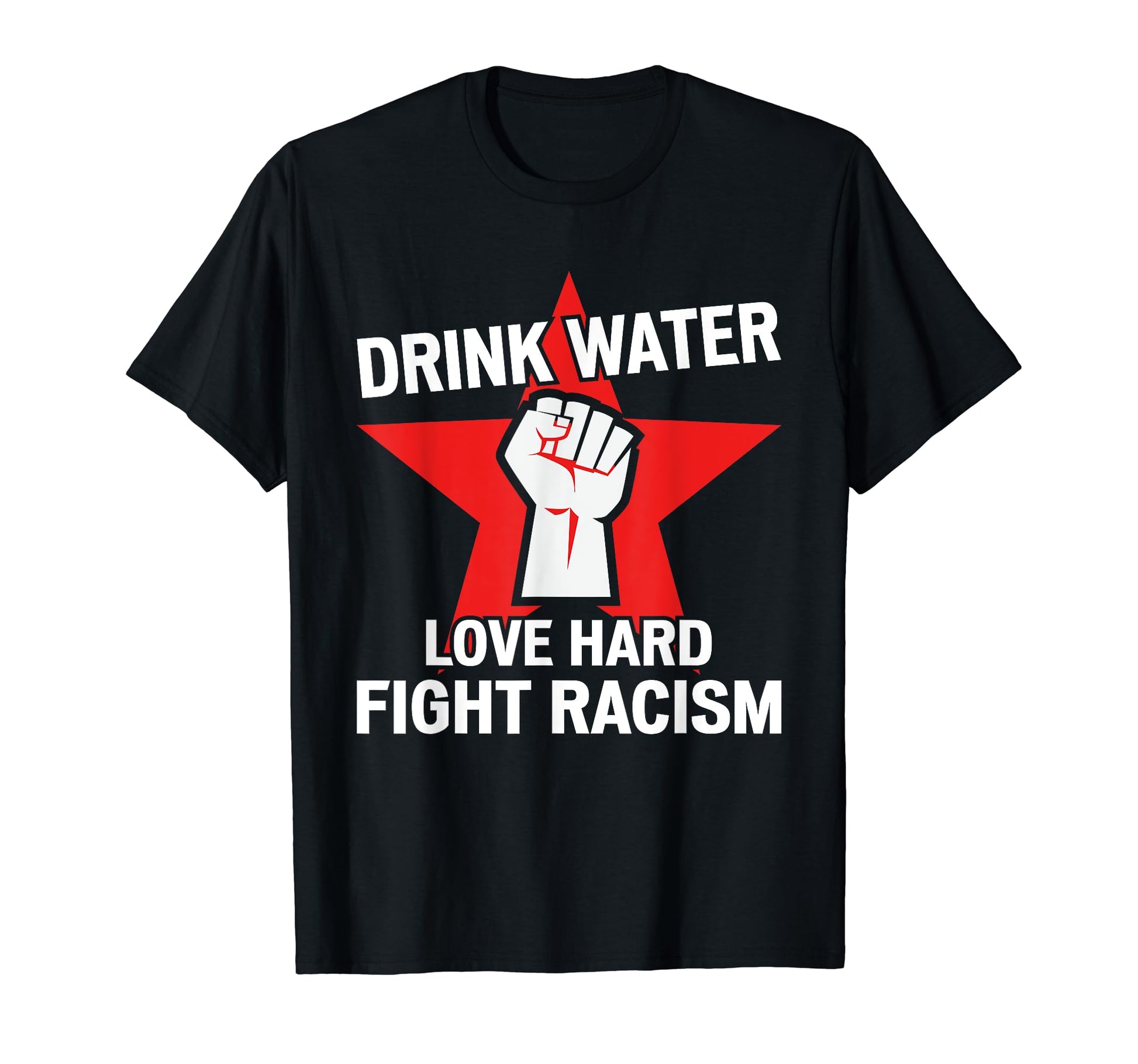 Drink Water Love Hard Fight T-Shirt - Casual Everyday Wear Men Women - T-Shirt, Sweatshirt, Hoodie