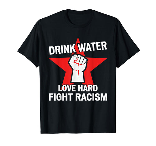 Drink Water Love Hard Fight T-Shirt - Casual Everyday Wear Men Women - T-Shirt, Sweatshirt, Hoodie