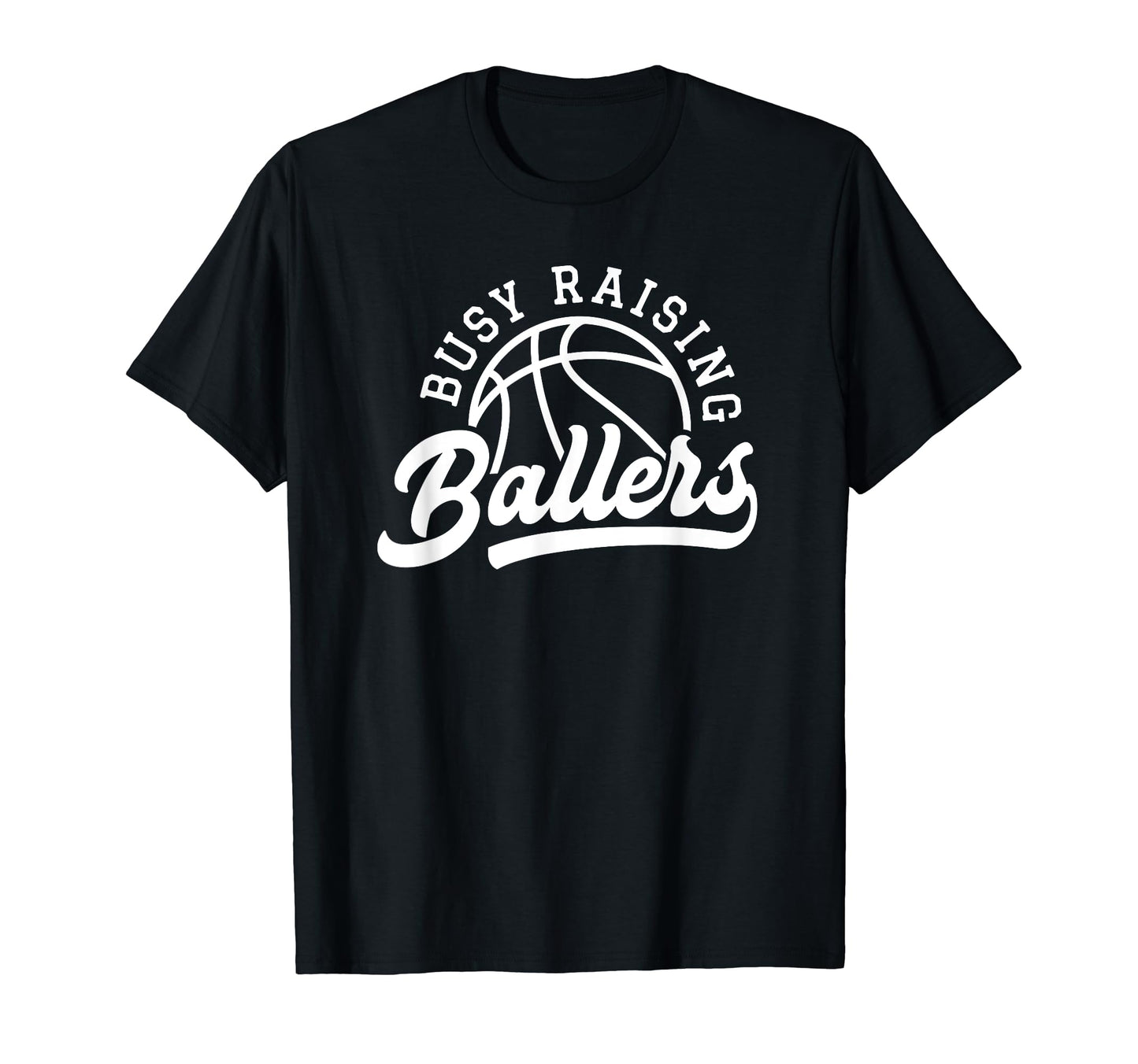 Funny Busy Raising Ballers Basketball T-Shirt - Minimalist Print Unisex - T-Shirt, Sweatshirt, Hoodie