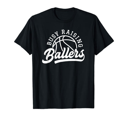 Funny Busy Raising Ballers Basketball T-Shirt - Minimalist Print Unisex - T-Shirt, Sweatshirt, Hoodie