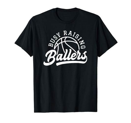 Funny Busy Raising Ballers Basketball T-Shirt - Minimalist Print Unisex - T-Shirt, Sweatshirt, Hoodie