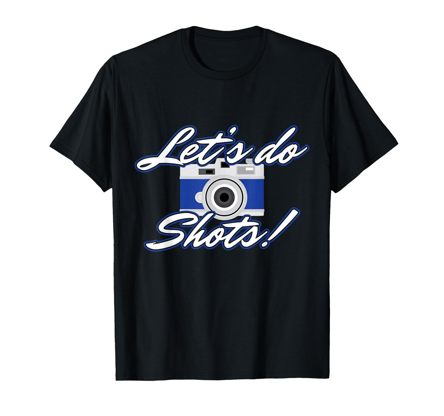 Photographer Lets Do Shots Camera T-Shirt - Minimalist Print for Adults - T-Shirt, Sweatshirt, Hoodie