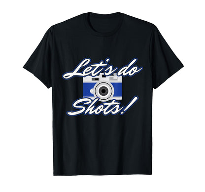 Photographer Lets Do Shots Camera T-Shirt - Minimalist Print for Adults - T-Shirt, Sweatshirt, Hoodie