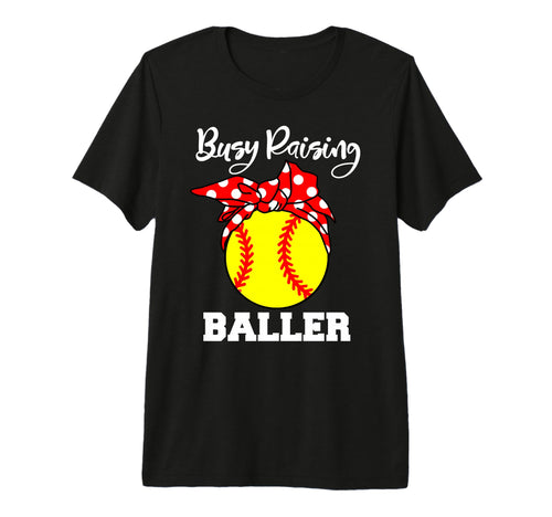 Busy Raising Baller Funny Softball Mom T-Shirt - Graphic Print Men Women - T-Shirt, Sweatshirt, Hoodie