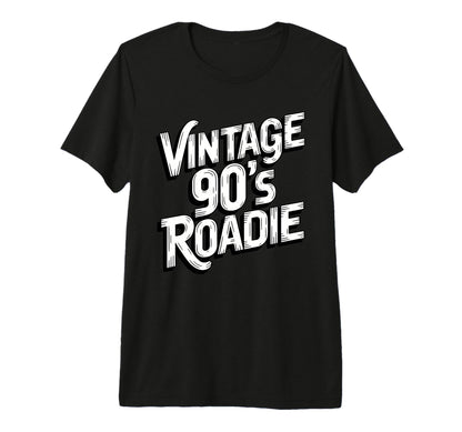90S Roadie Rock Music Country T-Shirt - Fun Novelty Design Men Women - T-Shirt, Sweatshirt, Hoodie