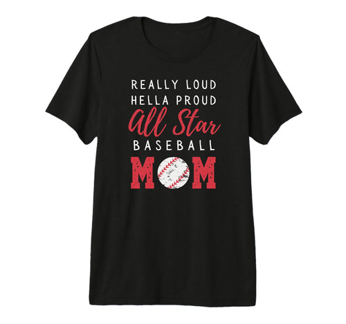 All Star Baseball Moms Game Day Loud T-Shirt - Unique Graphic Men Women - T-Shirt, Sweatshirt, Hoodie