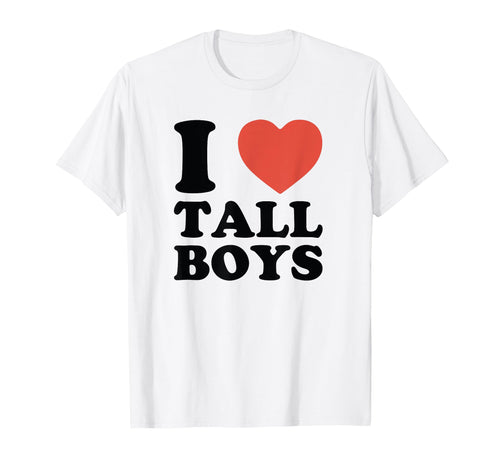 I Love Tall Funny Y2K Aesthetic Valentine T-Shirt - Minimalist Print Unisex - T-Shirt, Sweatshirt, Hoodie