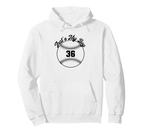 Thats My Baseball Number 36 Hoodie - Streetwear Style Men Women - T-Shirt, Sweatshirt, Hoodie