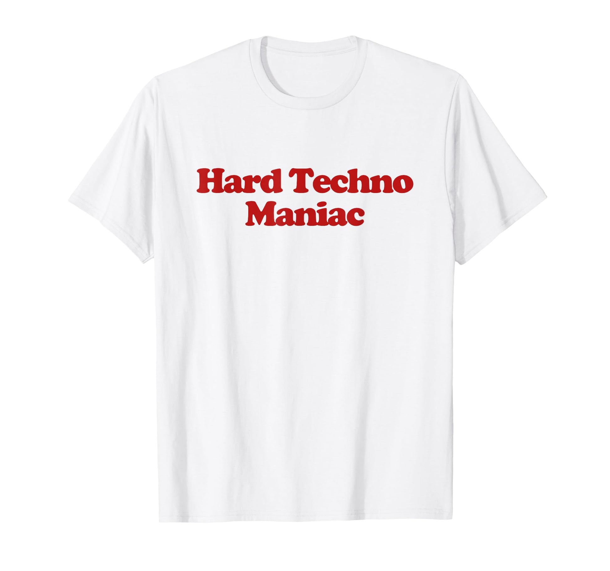 Hard Techno Maniac Y2K Aesthetic Trendy T-Shirt - Streetwear Style Unisex - T-Shirt, Sweatshirt, Hoodie