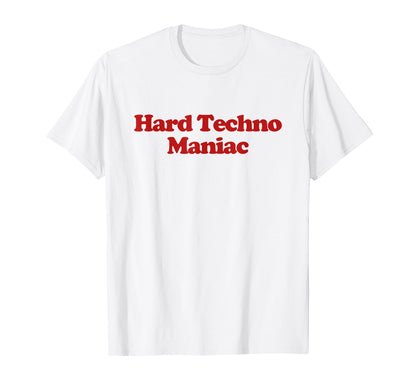 Hard Techno Maniac Y2K Aesthetic Trendy T-Shirt - Streetwear Style Unisex - T-Shirt, Sweatshirt, Hoodie