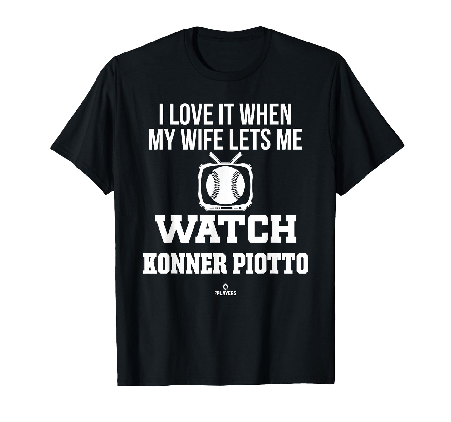 My Wife Lets Me Watch Konner Piotto T-Shirt - Unique Graphic Unisex - T-Shirt, Sweatshirt, Hoodie