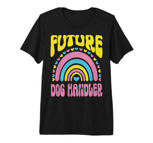 Future Dog Handler Bright Rainbow T-Shirt - Novelty Apparel Men Women - T-Shirt, Sweatshirt, Hoodie