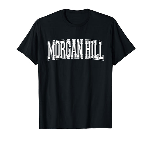 Morgan Hill Ca California Usa Sports T-Shirt - Aesthetic Graphic Unisex - T-Shirt, Sweatshirt, Hoodie