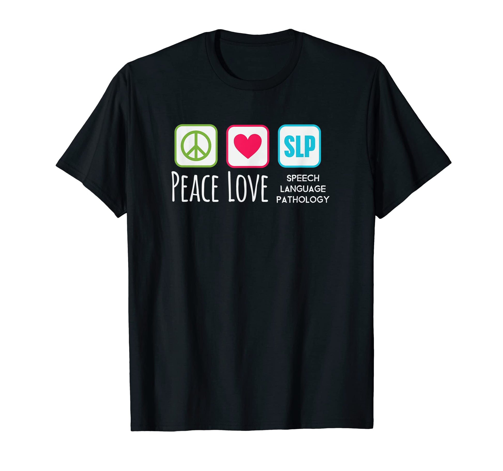 Speech Pathology Peace Love Speech T-Shirt - Graphic Print for Adults - T-Shirt, Sweatshirt, Hoodie