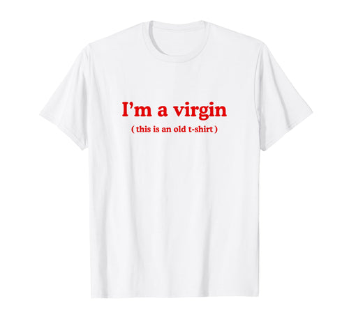 I Am So Virgin This Is Old Y2K Iconic T-Shirt - Trendy Graphic for Adults - T-Shirt, Sweatshirt, Hoodie