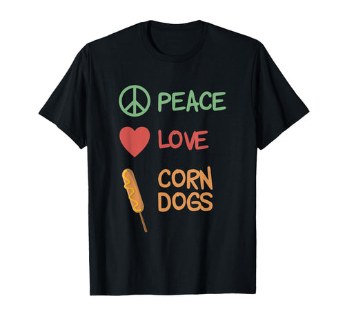 Peace Love Corn Dogs T-Shirt - Casual Everyday Wear for Adults - T-Shirt, Sweatshirt, Hoodie