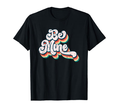 Be Mine Love Typography Art T-Shirt - Fun Novelty Design for Adults - T-Shirt, Sweatshirt, Hoodie