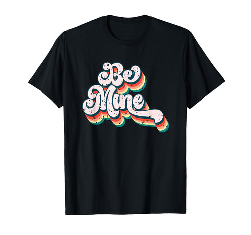 Be Mine Love Typography Art T-Shirt - Fun Novelty Design for Adults - T-Shirt, Sweatshirt, Hoodie