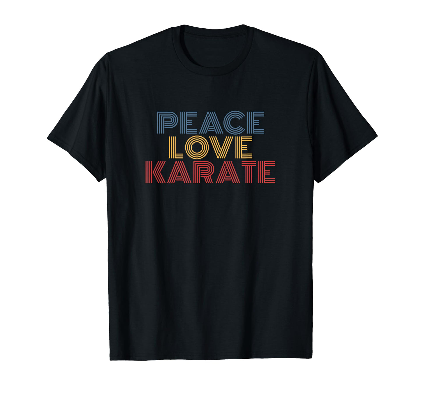 Peace Love Karate T-Shirt - Novelty Apparel for Adults - T-Shirt, Sweatshirt, Hoodie