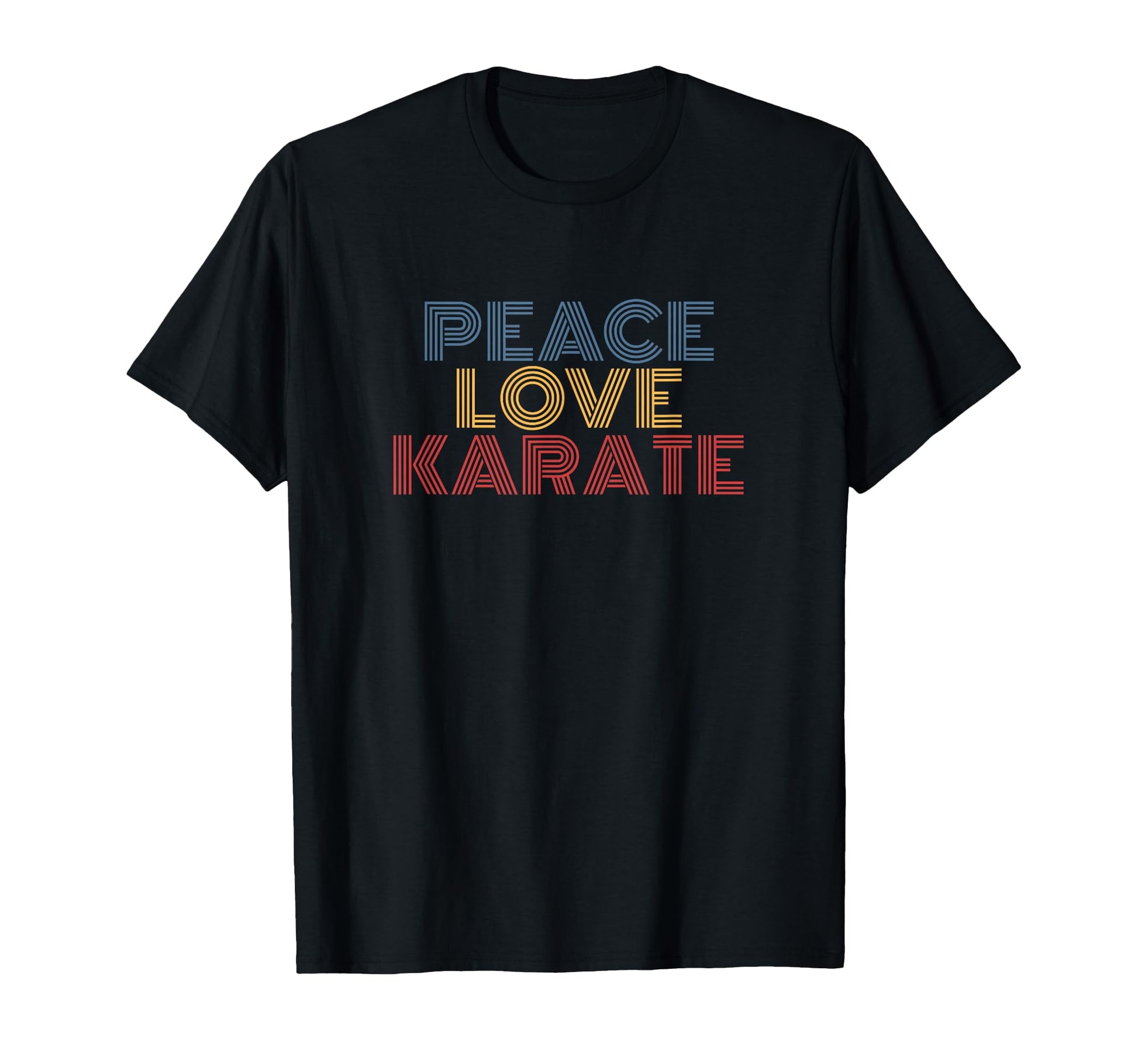 Peace Love Karate T-Shirt - Novelty Apparel for Adults - T-Shirt, Sweatshirt, Hoodie