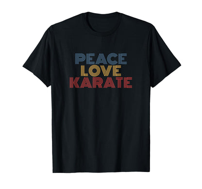 Peace Love Karate T-Shirt - Novelty Apparel for Adults - T-Shirt, Sweatshirt, Hoodie