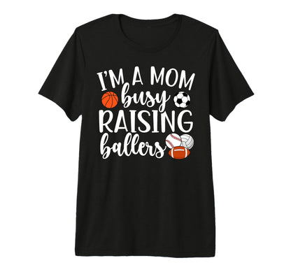 Raising Ballers Sports Mom Sports T-Shirt - Fun Novelty Design Unisex - T-Shirt, Sweatshirt, Hoodie