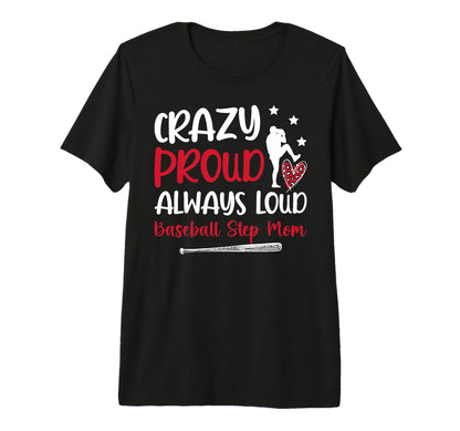 Crazy Proud Baseball Step Mom Baseball T-Shirt - Minimalist Print Unisex - T-Shirt, Sweatshirt, Hoodie