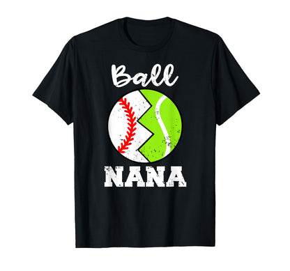 Ball Nana Funny Baseball Tennis Player T-Shirt - Streetwear Style Unisex - T-Shirt, Sweatshirt, Hoodie