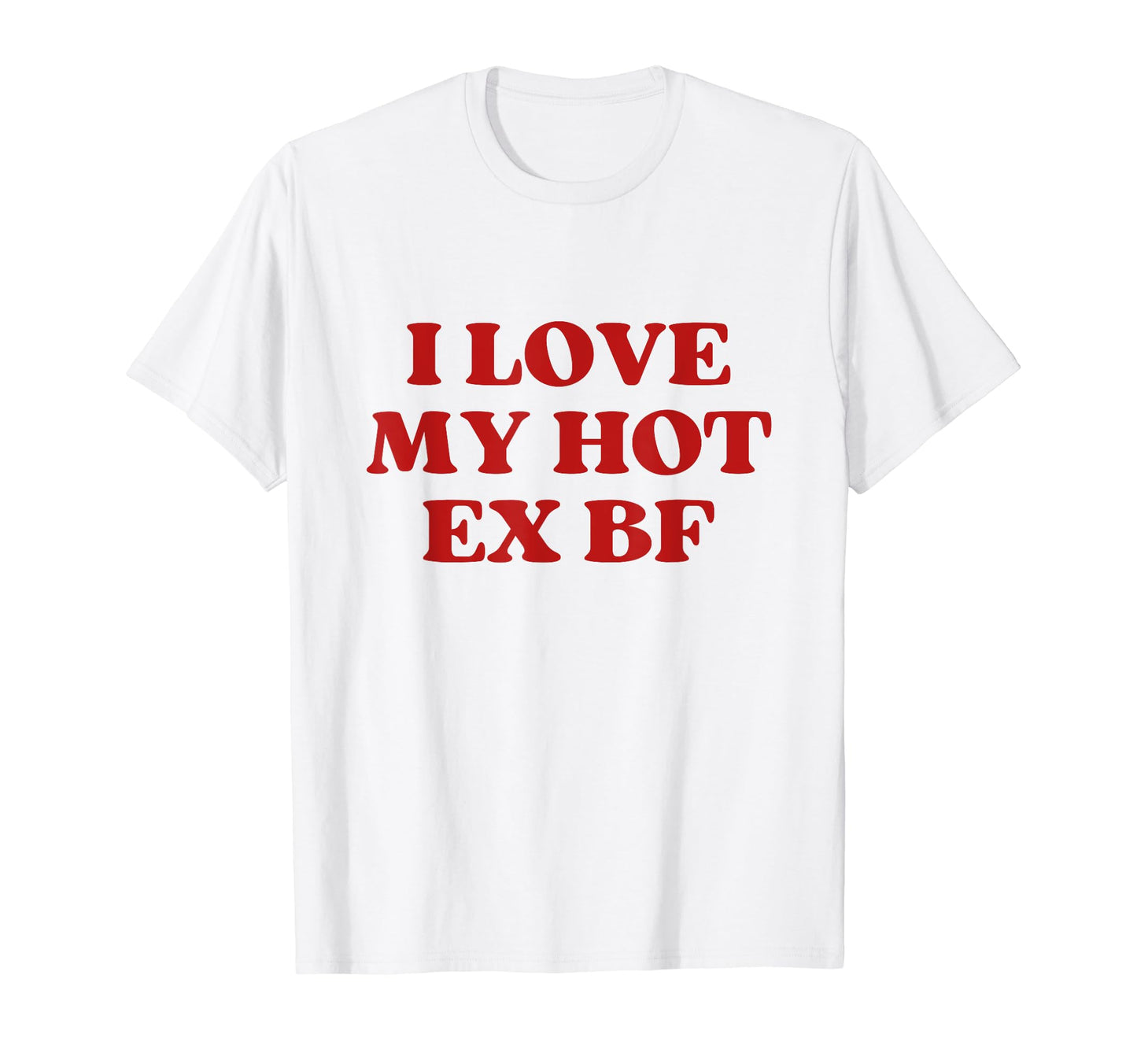 I Love My Hot Ex Boyfriend Y2K T-Shirt - Aesthetic Graphic for Adults - T-Shirt, Sweatshirt, Hoodie